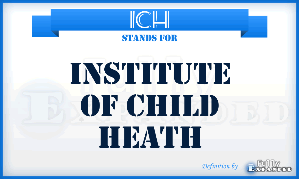 ICH - Institute of Child Heath