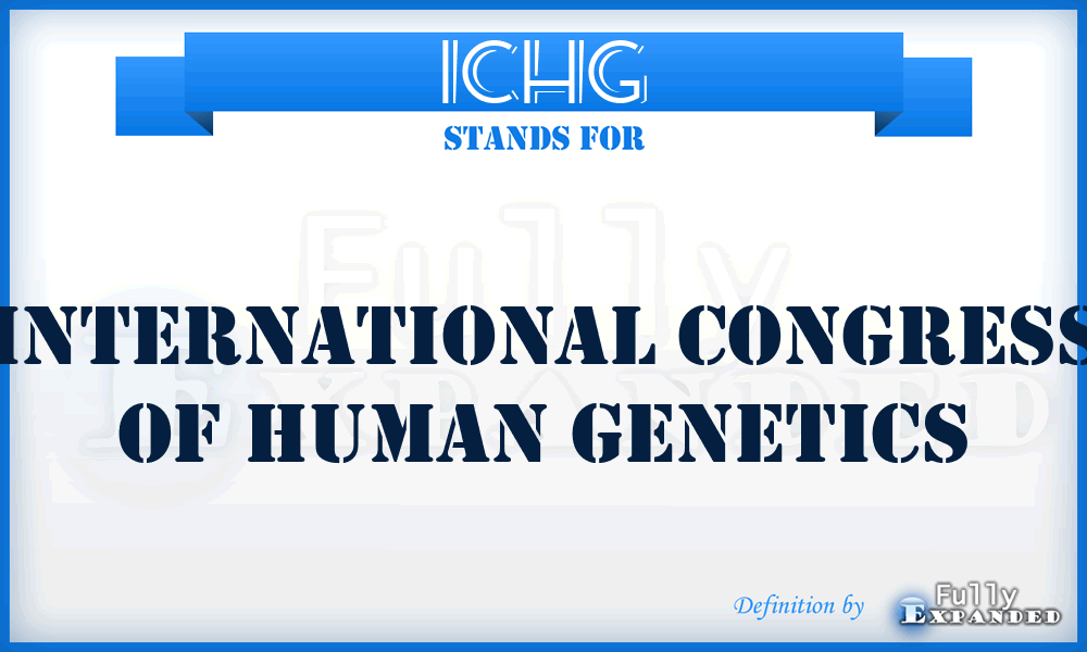ICHG - International Congress of Human Genetics