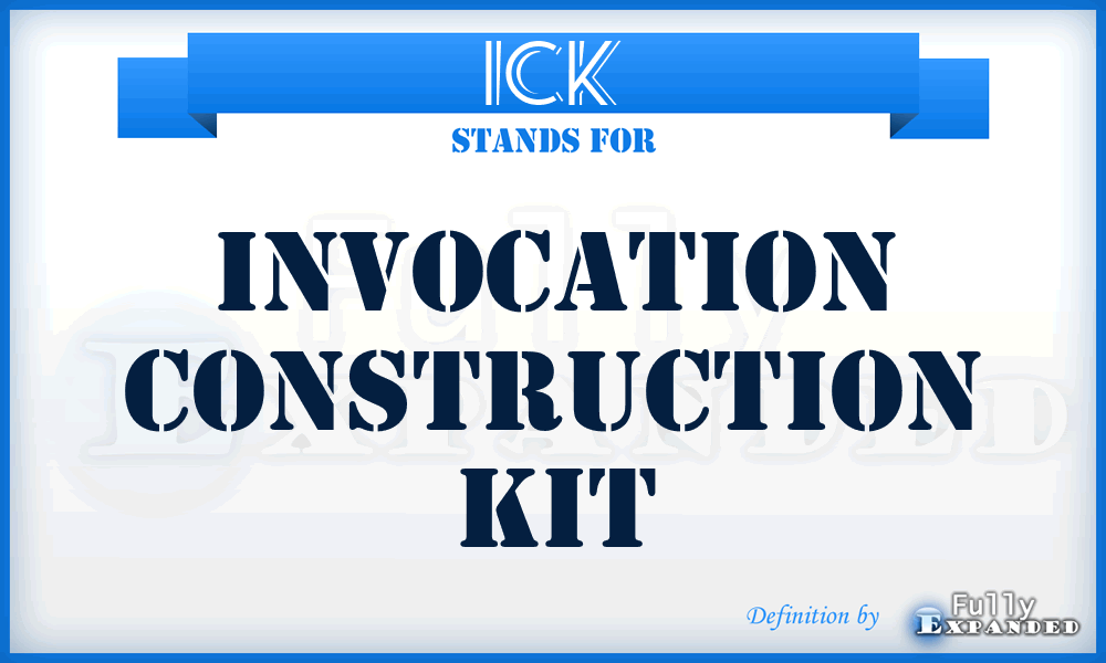 ICK - Invocation Construction Kit