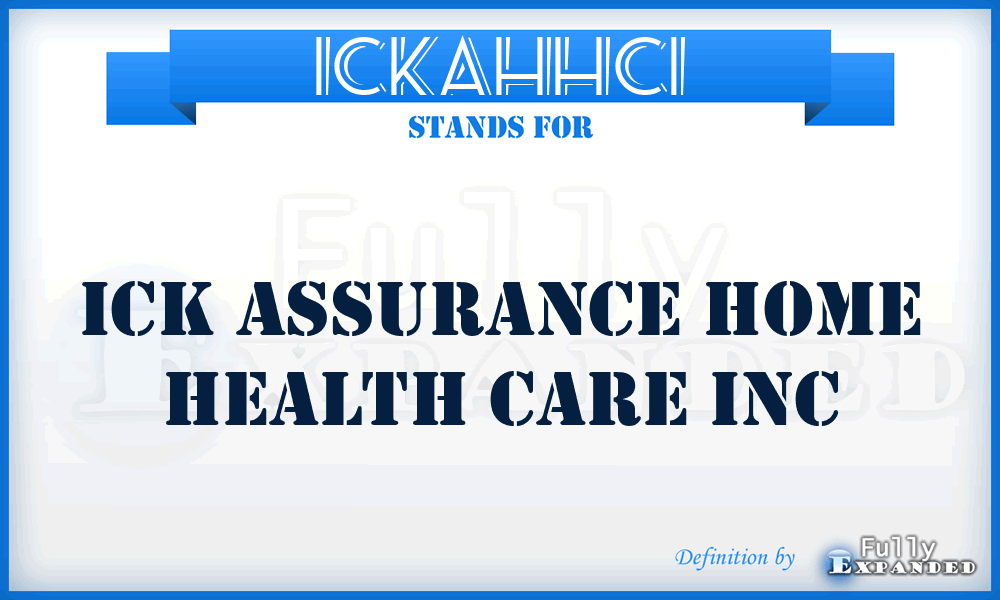 ICKAHHCI - ICK Assurance Home Health Care Inc