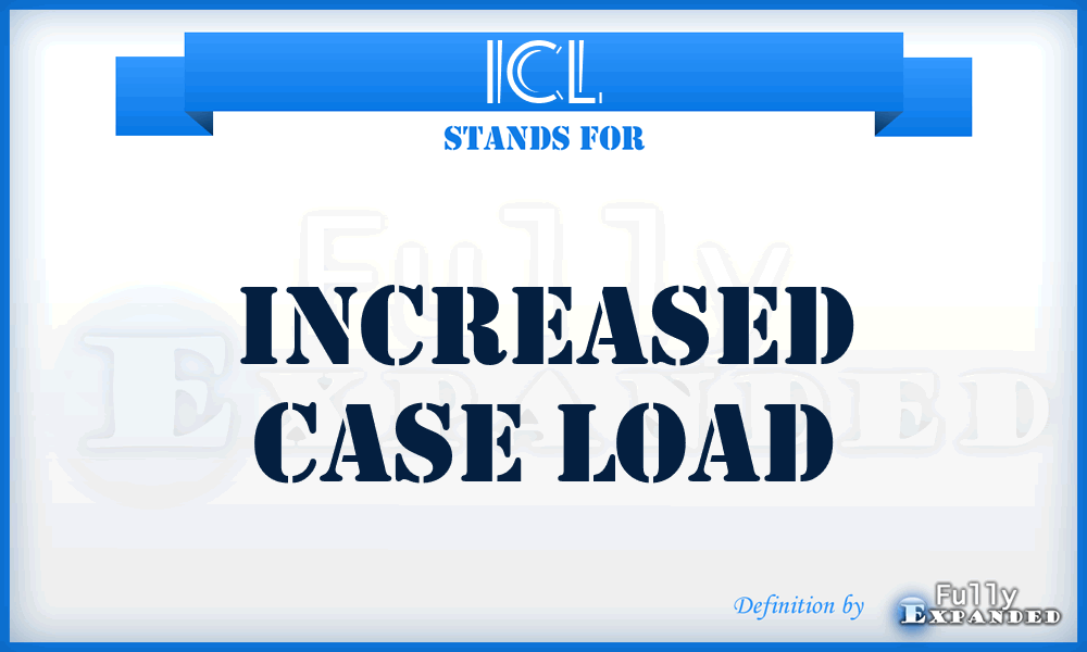 ICL - Increased Case Load