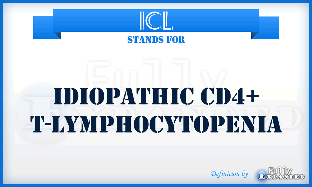 ICL - idiopathic CD4+ T-lymphocytopenia