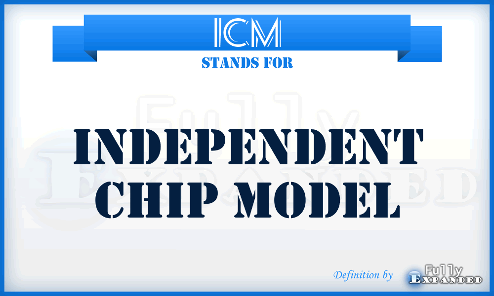 ICM - Independent Chip Model