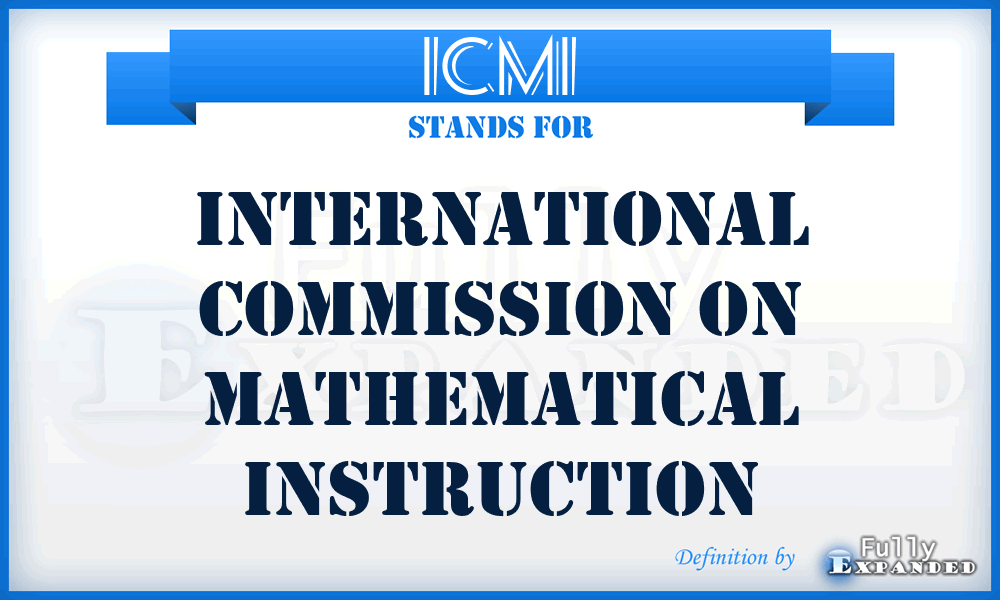 ICMI - International Commission on Mathematical Instruction