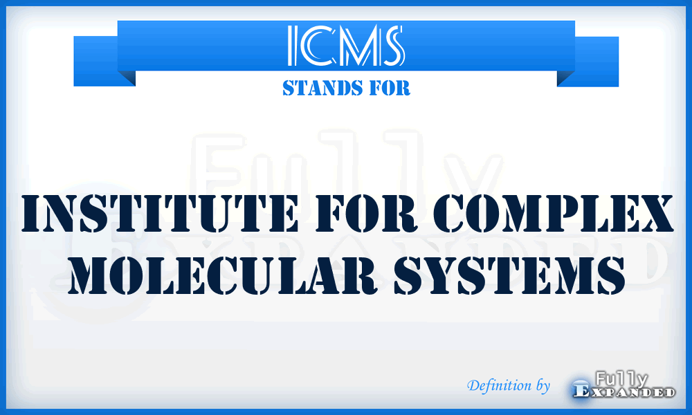 ICMS - Institute for Complex Molecular Systems