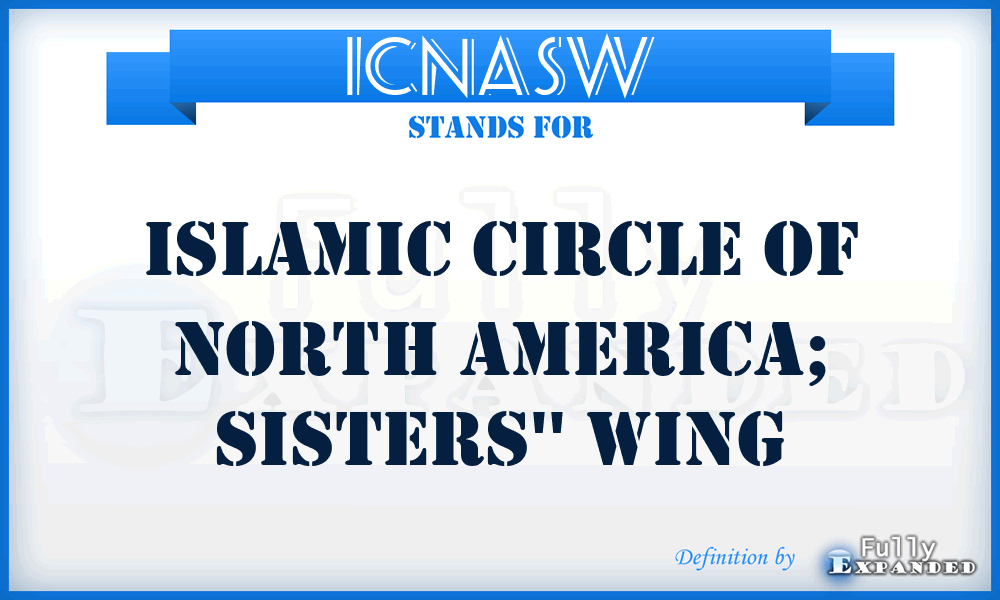 ICNASW - Islamic Circle of North America; Sisters'' Wing