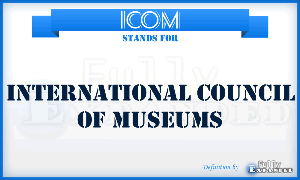 ICOM - International Council Of Museums