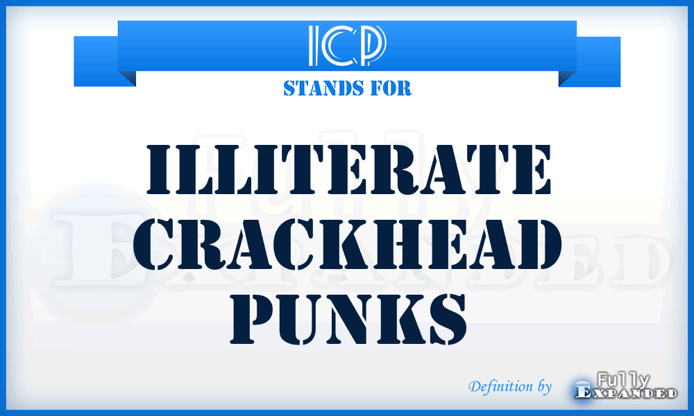 ICP - Illiterate Crackhead Punks