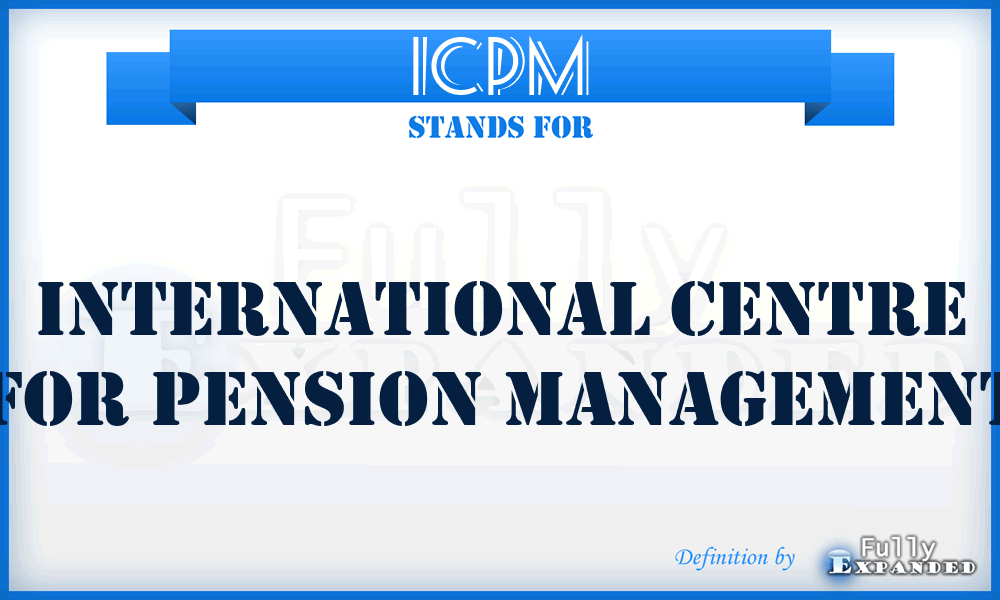 ICPM - International Centre for Pension Management