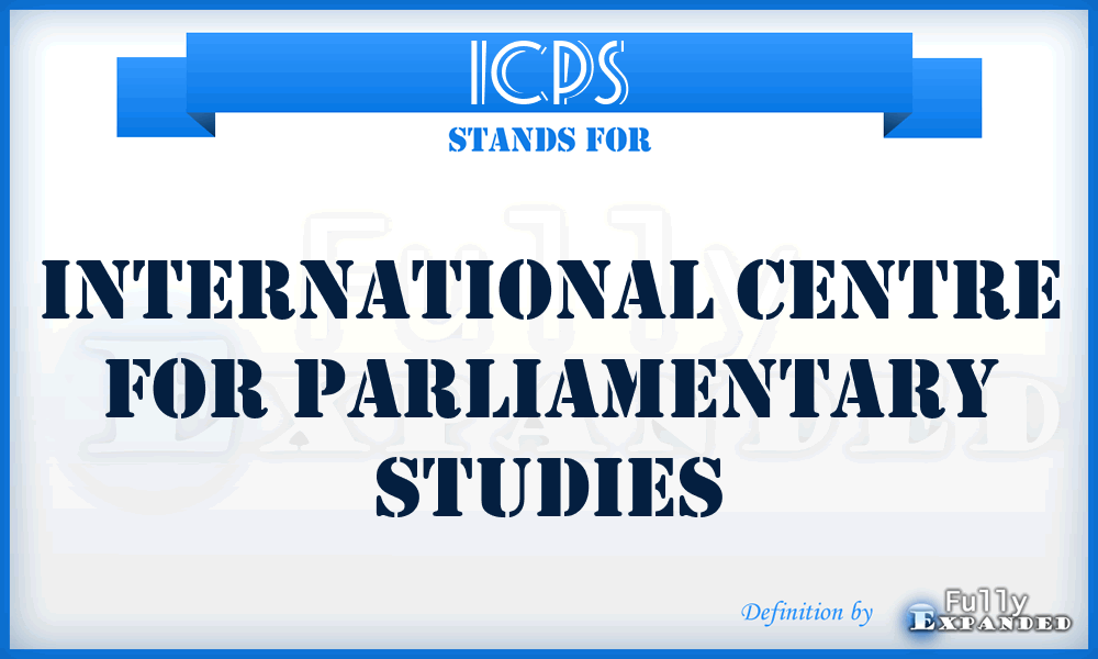 ICPS - International Centre for Parliamentary Studies