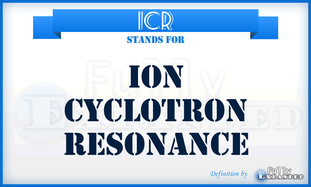 ICR - Ion Cyclotron Resonance