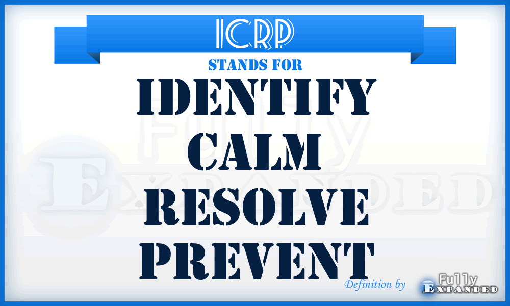 ICRP - Identify Calm Resolve Prevent