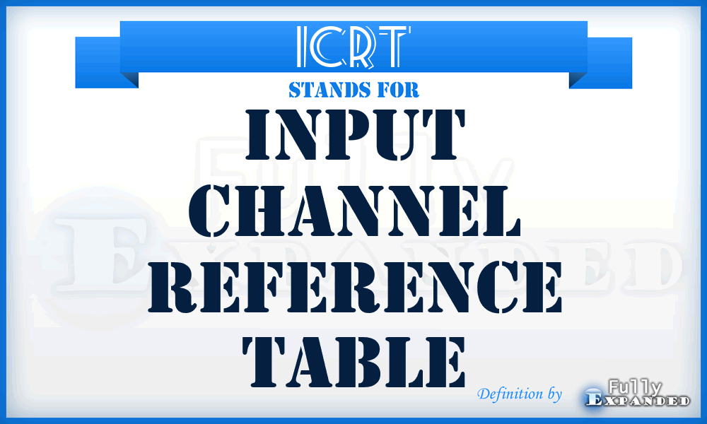 ICRT - Input Channel Reference Table