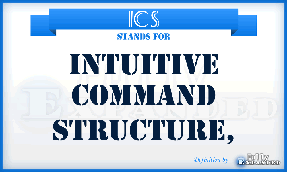 ICS - intuitive command structure,