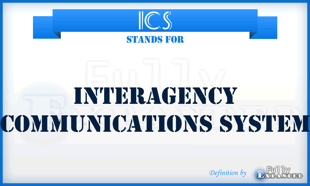 ICS - interagency communications system