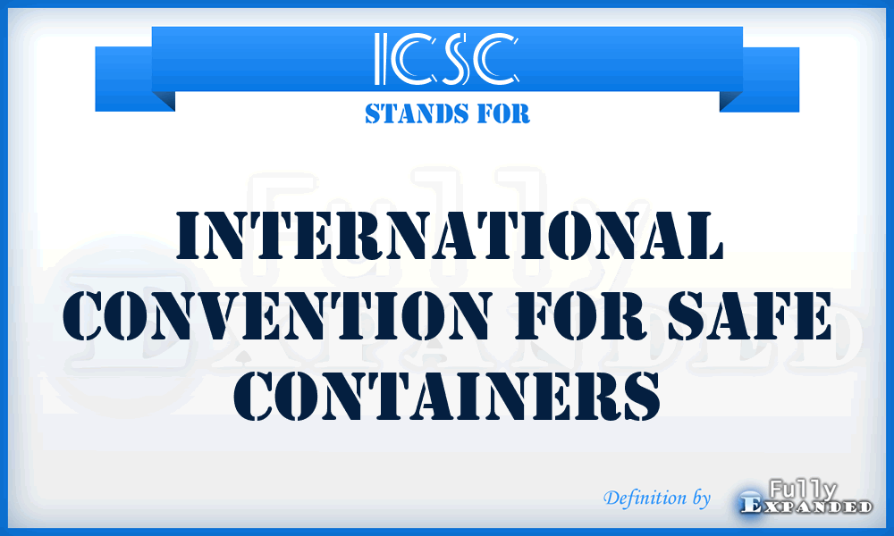 ICSC - International Convention for Safe Containers