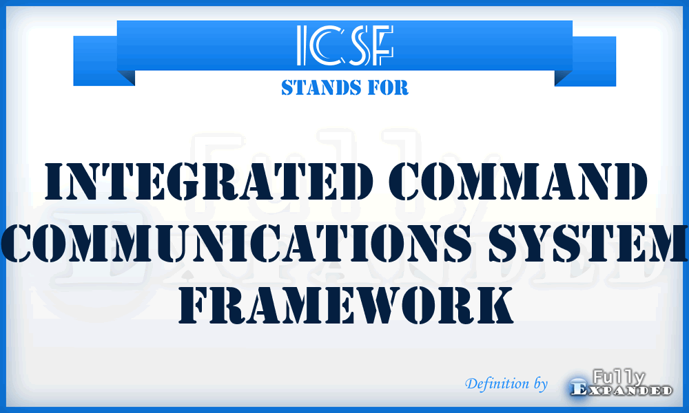 ICSF - Integrated Command Communications System Framework