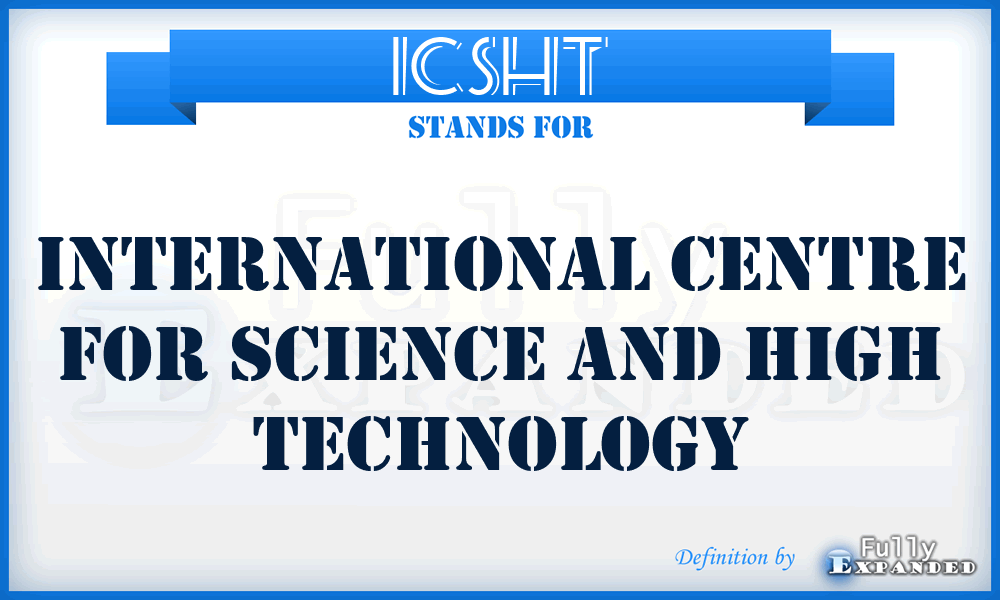 ICSHT - International Centre for Science and High Technology