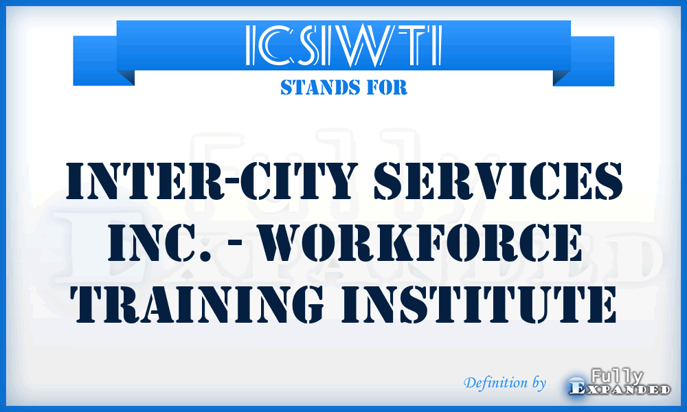 ICSIWTI - Inter-City Services Inc. - Workforce Training Institute