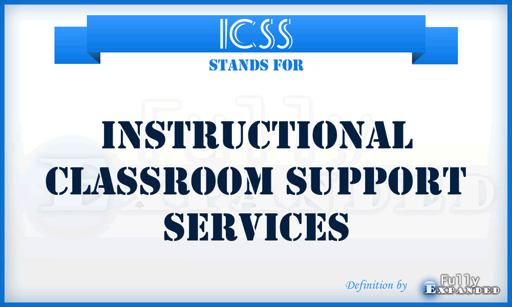 ICSS - Instructional Classroom Support Services