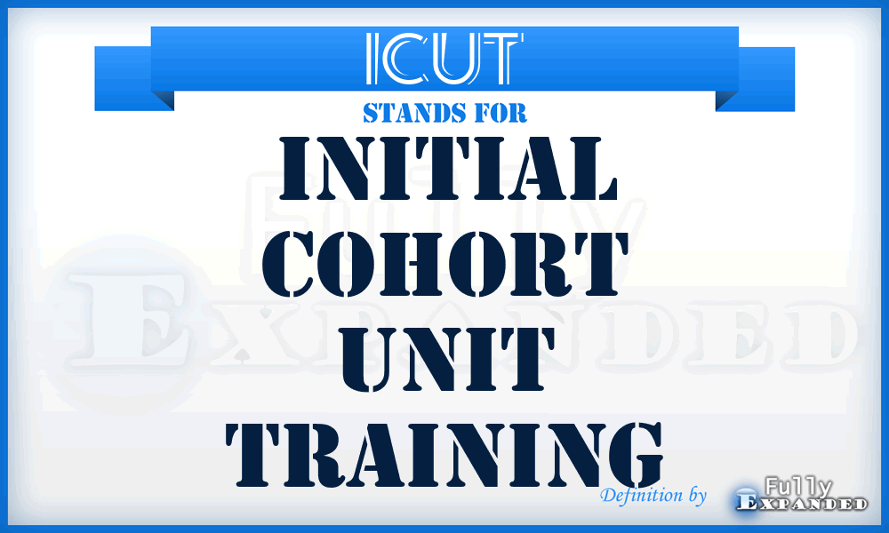 ICUT - initial COHORT unit training