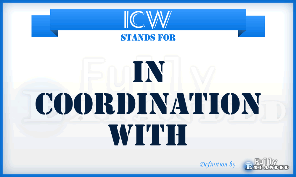 ICW - in coordination with
