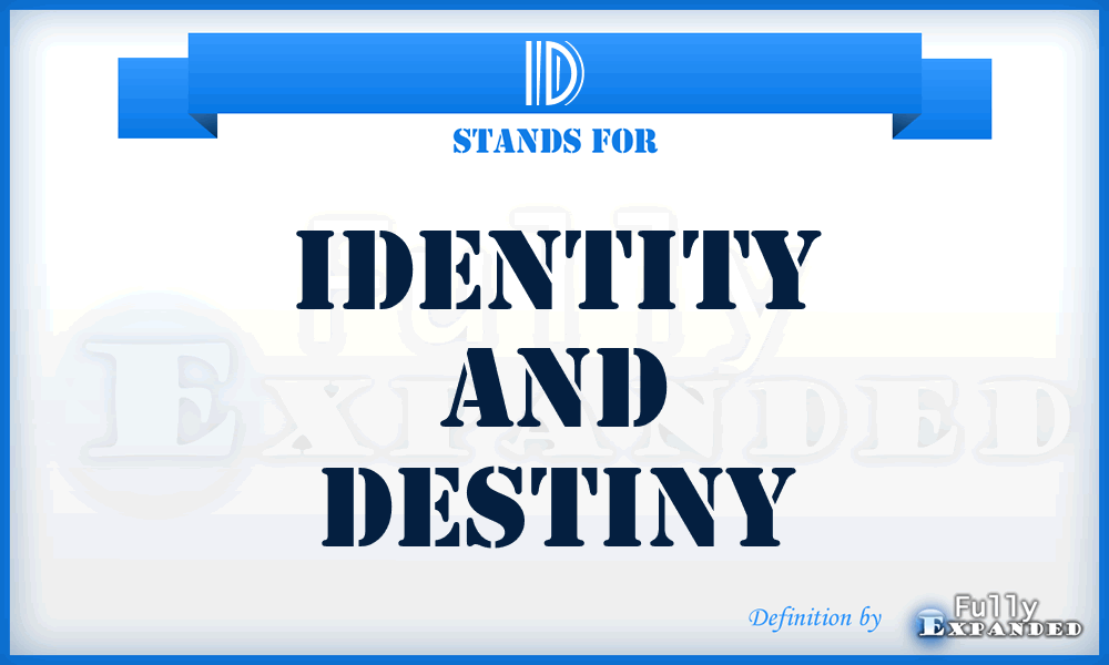 ID - Identity and Destiny