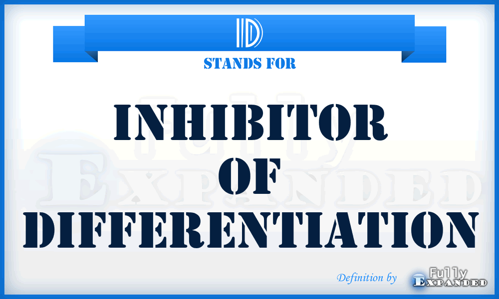 ID - Inhibitor of Differentiation