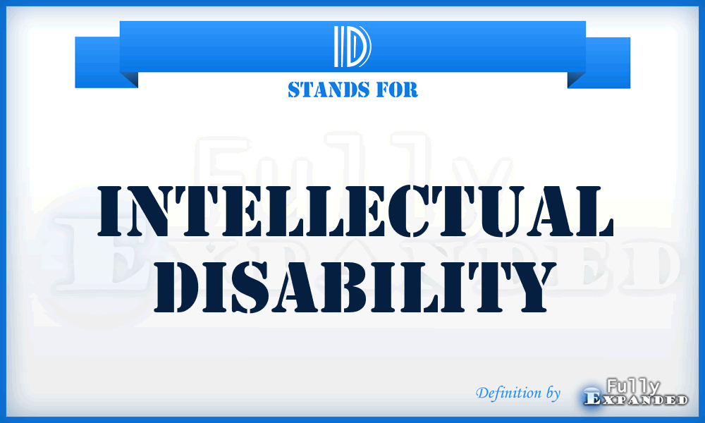 ID - Intellectual Disability
