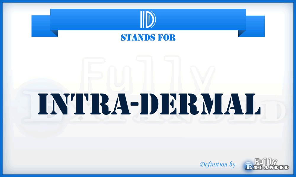 ID - Intra-Dermal