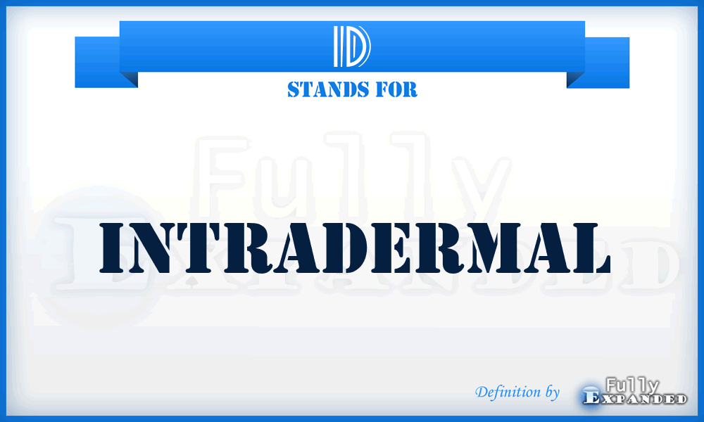 ID - intradermal