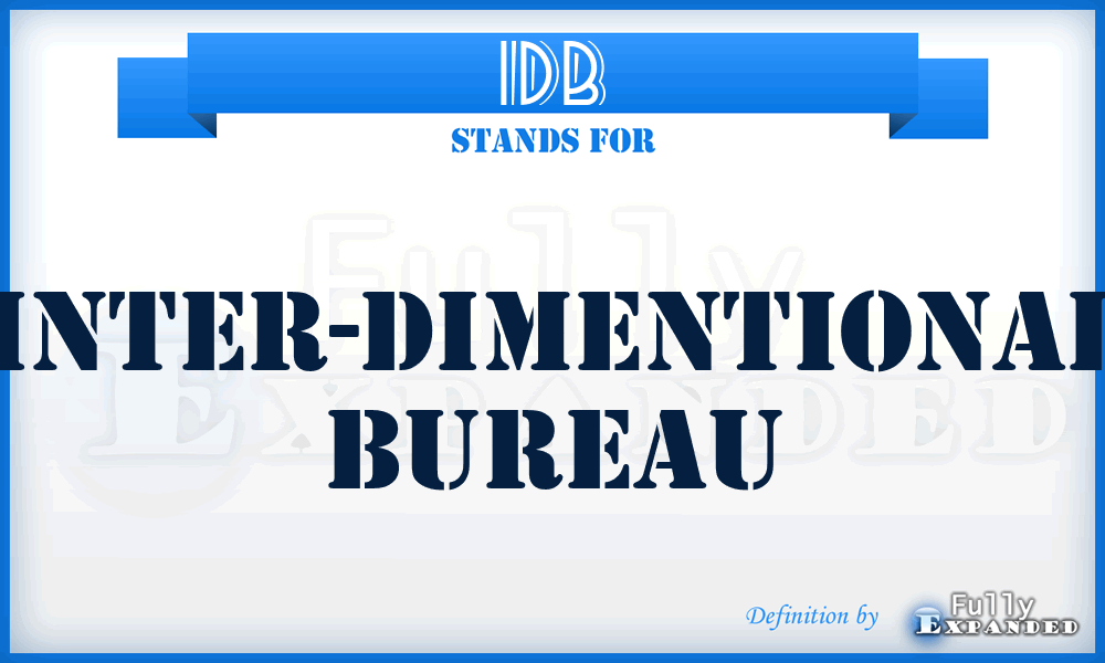 IDB - Inter-Dimentional Bureau