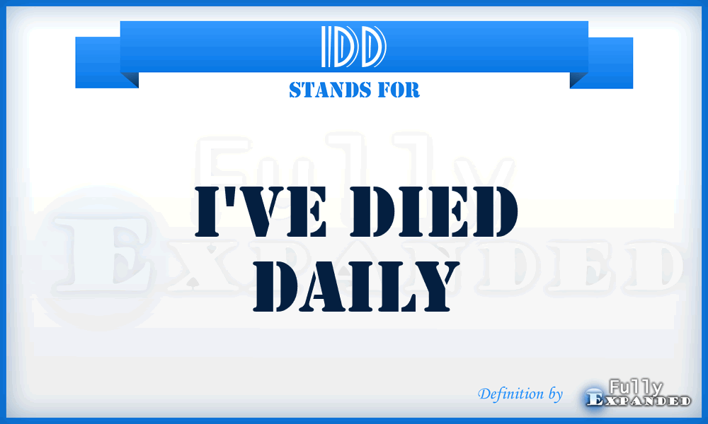 IDD - I've Died Daily