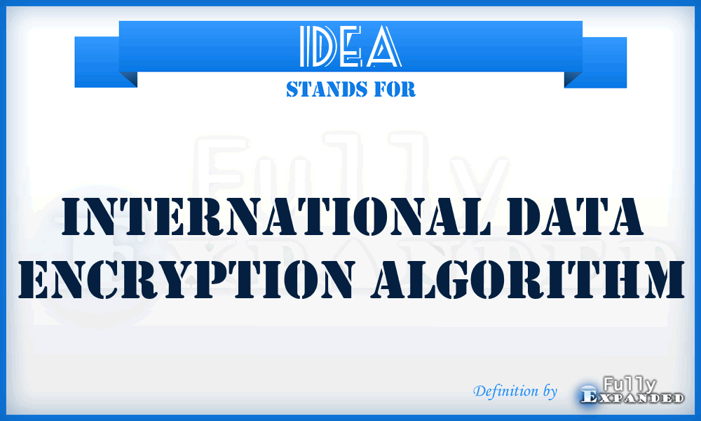 IDEA - international data encryption algorithm