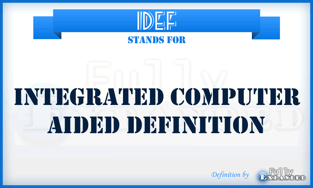 IDEF - Integrated Computer Aided DEFinition