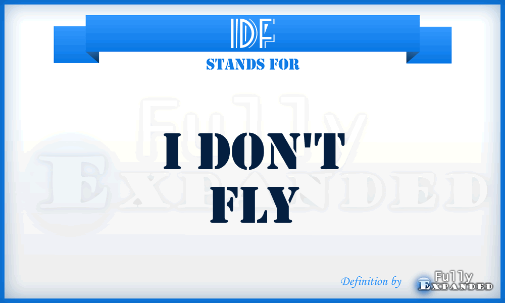 IDF - I Don't Fly