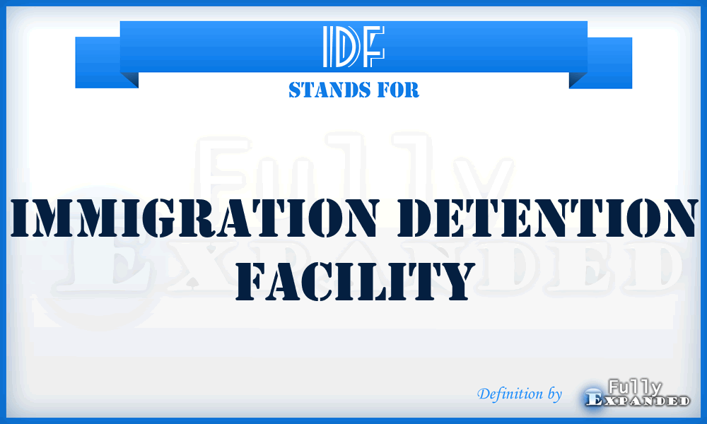 IDF - Immigration Detention Facility