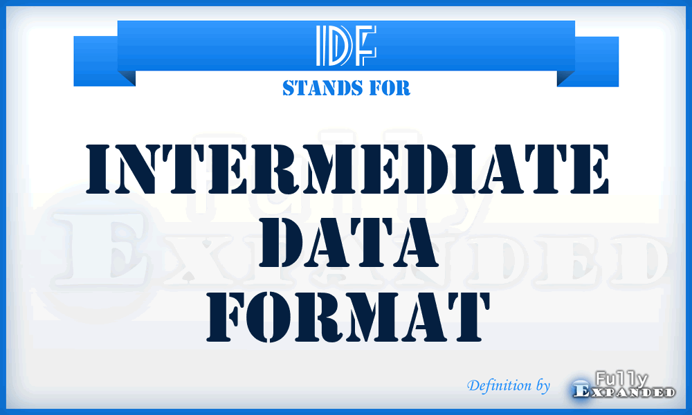 IDF - Intermediate Data Format