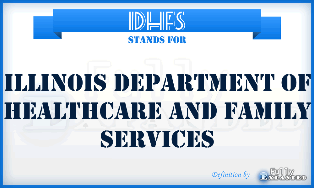 IDHFS - Illinois Department of Healthcare and Family Services
