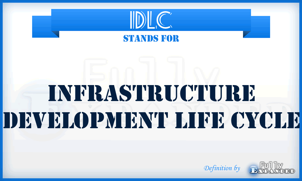 IDLC - Infrastructure Development Life Cycle