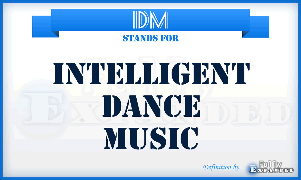 IDM - Intelligent Dance Music