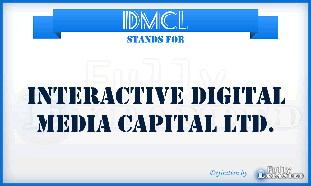 IDMCL - Interactive Digital Media Capital Ltd.