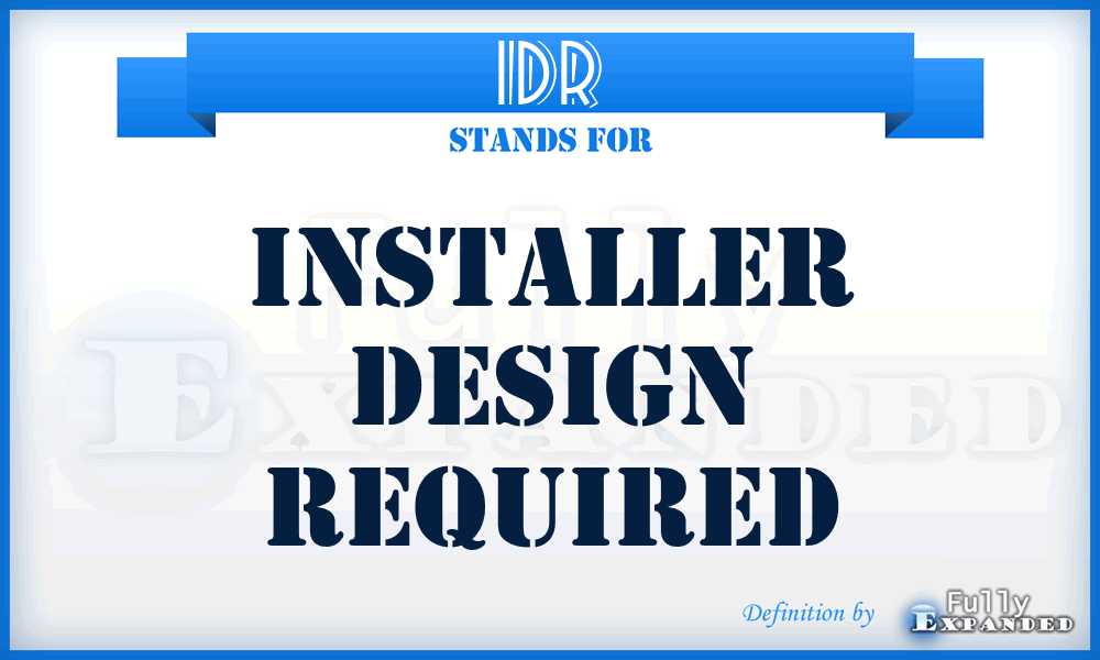 IDR - Installer Design Required