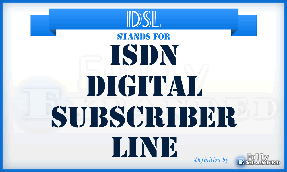 IDSL - Isdn Digital Subscriber Line