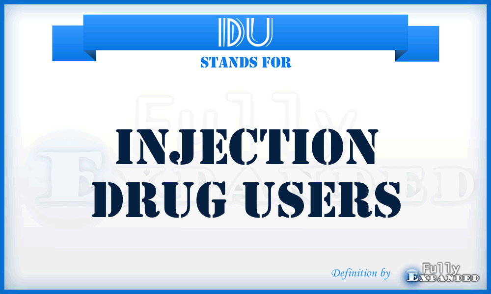 IDU - injection drug users