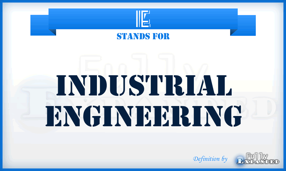 IE - Industrial Engineering