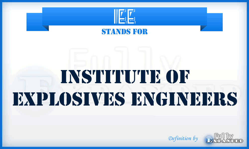 IEE - Institute of Explosives Engineers