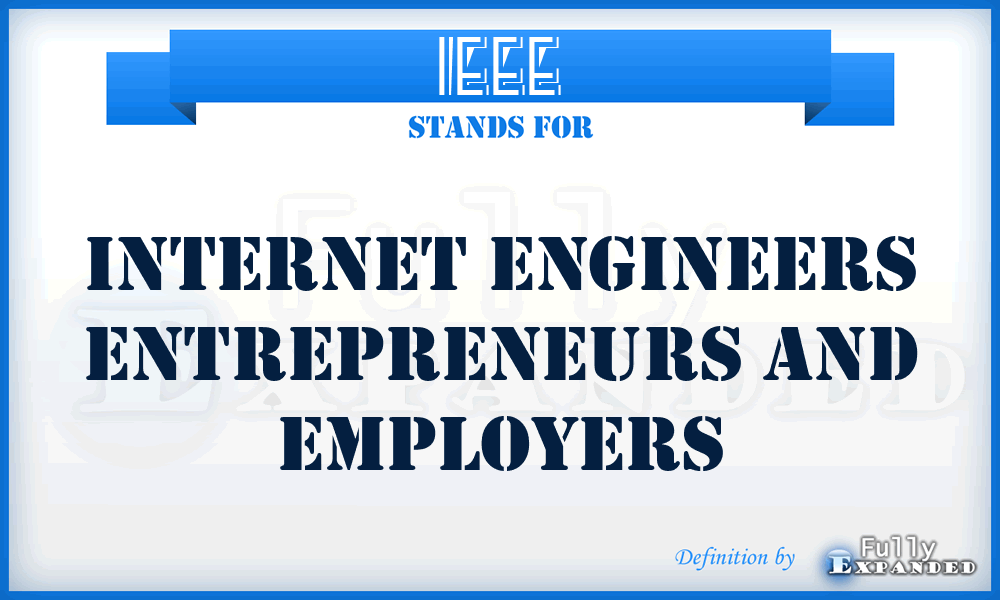 IEEE - Internet Engineers Entrepreneurs And Employers