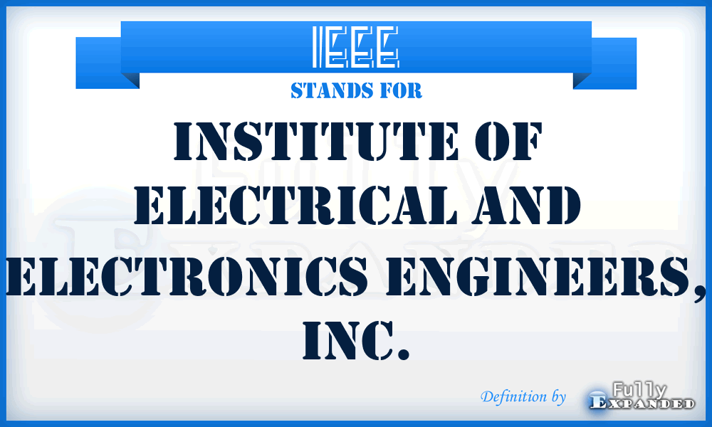 IEEE - Institute of Electrical and Electronics Engineers, Inc.