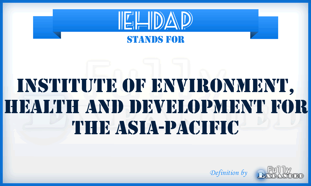 IEHDAP - Institute of Environment, Health and Development for the Asia-Pacific